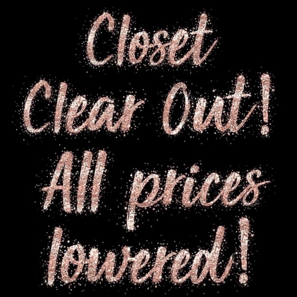 PRICE DROP FOR CLOSET CLEAN OUT